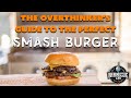 The Best Smash Burger Recipe (&amp; the tests that prove it)