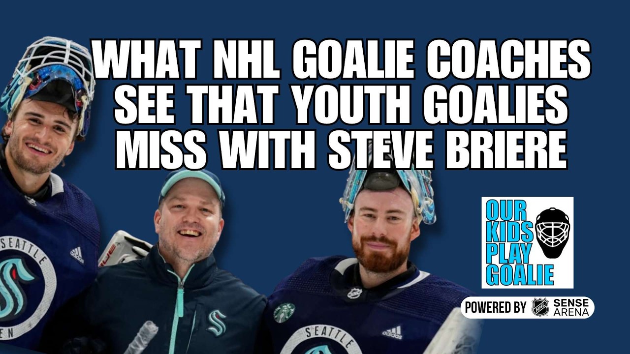 Our Kids Play Goalie: What NHL Goalie Coaches See That Youth Goalies Miss with Steve Briere
