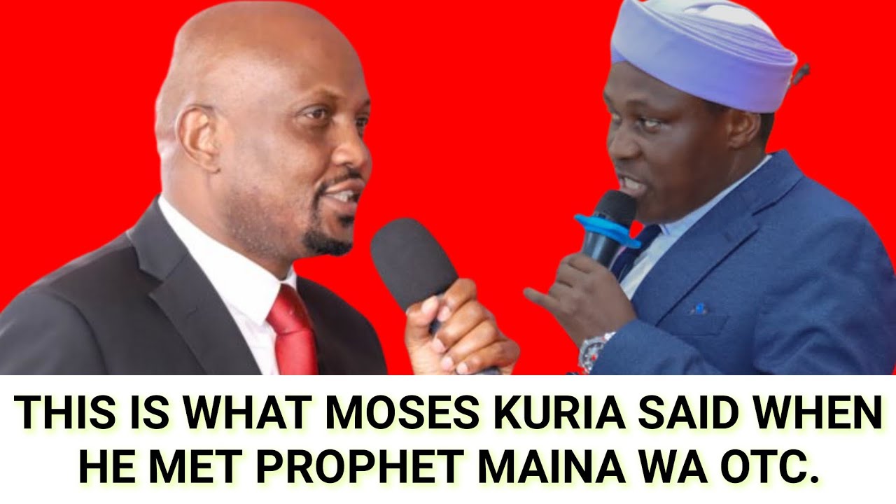 PROPHET MAINA WA OTC GUCEMANIA NA MOSES KURIA NA KUMUHE NDUMIRIRI YAKE IMWE KWA IMWE.