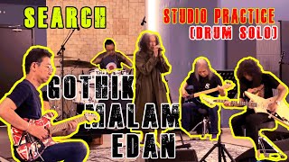 SEARCH - GOTHIK MALAM EDAN \u0026 Drum Solo (Studio Practice)