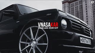 VnasaKar - Veshni Jahel Veshni Kayf ( Narkozz Bass Remix)