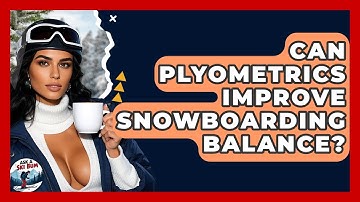 Can Plyometrics Improve Snowboarding Balance? - Ask A Ski Bum