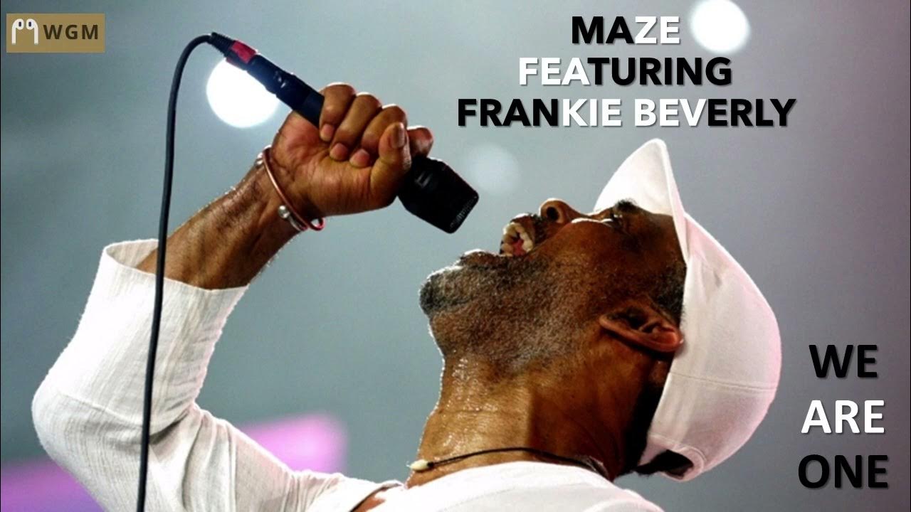 Maze featuring Frankie Beverly We Are One YouTube
