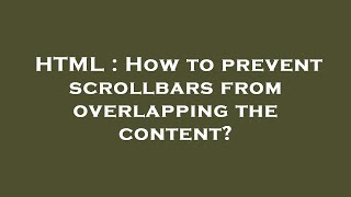 HTML : How to prevent scrollbars from overlapping the content?