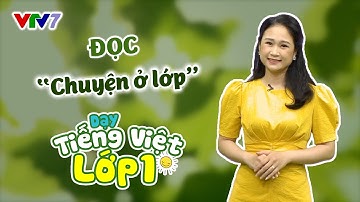 Bài 61: Đọc "Chuyện ở lớp" | TIẾNG VIỆT 1 | VTV7