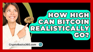 How High Can Bitcoin Realistically Go? - CryptoBasics360.com