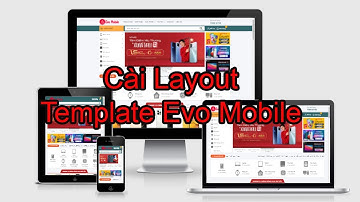 Video 2 -  Hướng dẫn cài Layout bố cục blogspot bán hàng Evo mobile