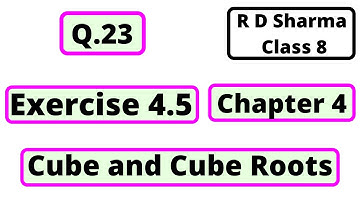 Q.23 - Exercise 4.5 - Chapter 4 - Cube and Cube Roots - R D Sharma Class 8 Math Solutions