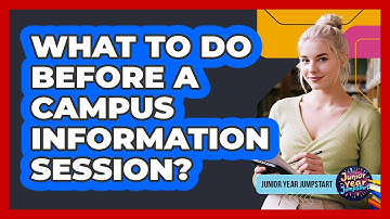 What To Do Before A Campus Information Session?