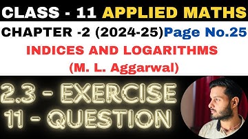 11Ques Ex 2.3 l Chapter 2 l Indices and Logarithms l Class 11th Applied Maths l M L Aggarwal 2024-25