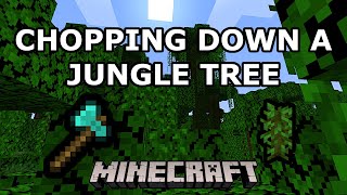 Chopping down a Jungle Tree Sound [Minecraft] @ztxsoundfx1468