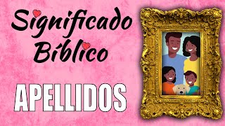 Apellidos Significado Bíblico | ¿Qué Significa Apellidos en la Biblia? 🙏