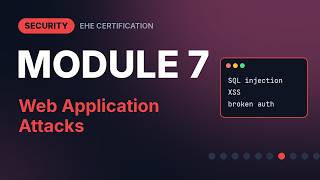 Web Application Attacks Explained | EHE Module 7 (Free Course)