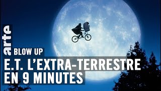 E.T. l’extra-terrestre en 9 minutes - Blow Up - ARTE