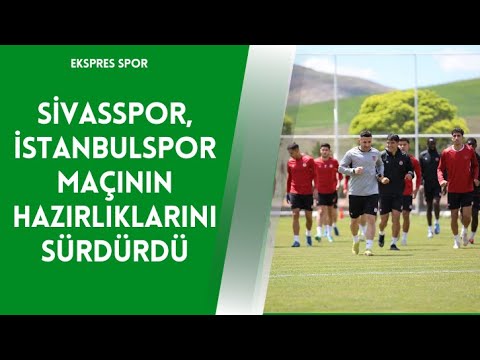 Sivasspor, İstanbulspor Maçının Hazırlıklarını Sürdürdü