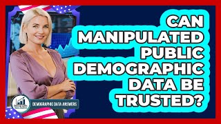Can Manipulated Public Demographic Data Be Trusted? - Demographic Data Answers