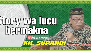 Story wa super lucu dan penuh makna KH Supandi dari Semarang