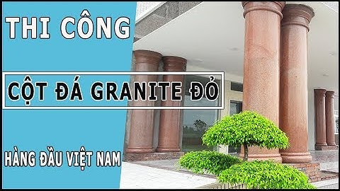 THI CÔNG CỘT ĐÁ GRANITE ĐỎ HÀNG ĐẦU VIỆT NAM | 0905755989