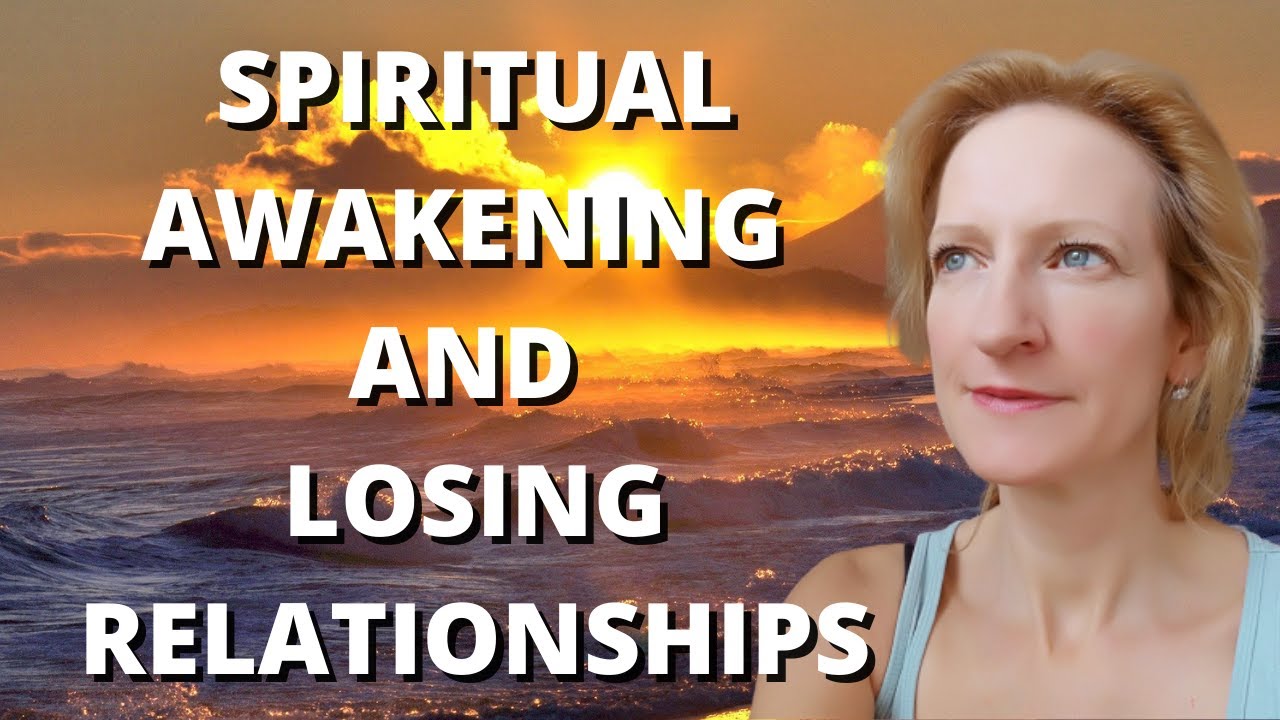 SPIRITUAL AWAKENING - How to deal with losing relationships