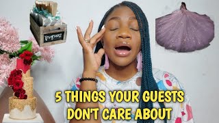 5 Things Your Wedding Guest Don't Care About