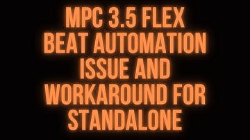 MPC 3.5 Standalone Flex Beat automation issue and workaround