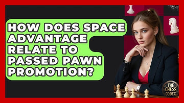 How Does Space Advantage Relate To Passed Pawn Promotion? - The Chess Codex