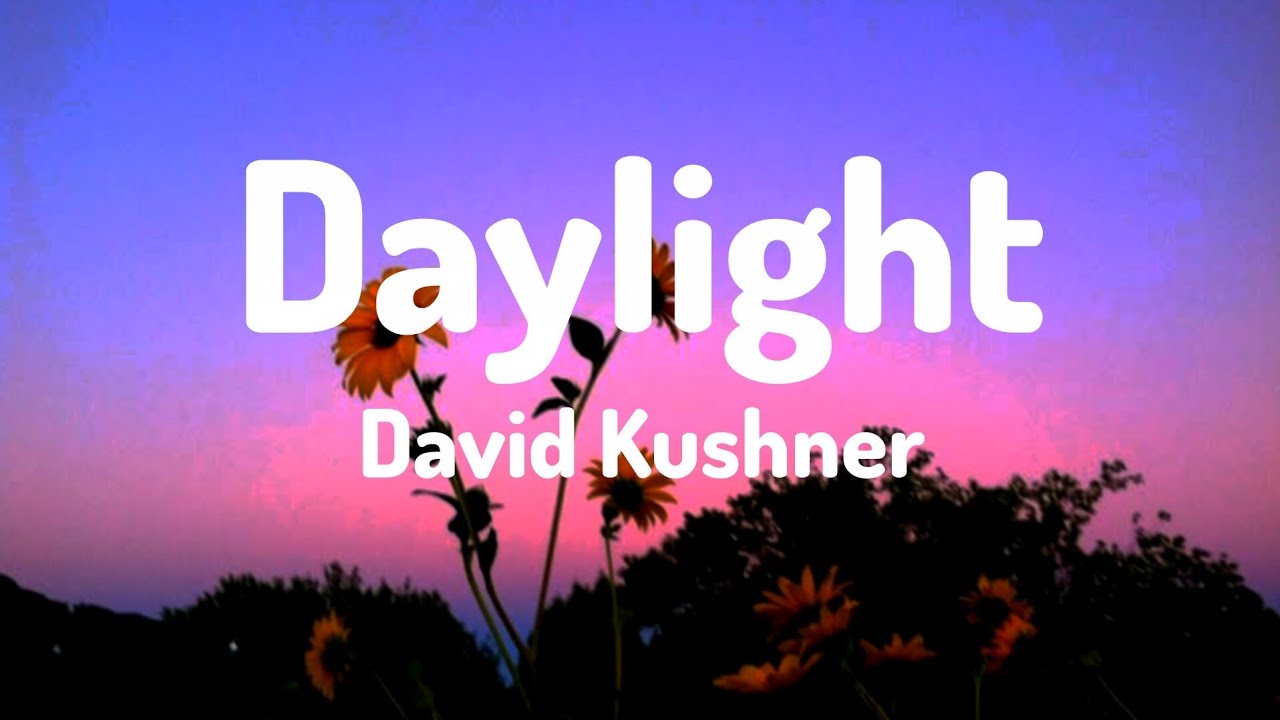 David Kushner - Daylight ( Lyrics )