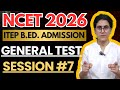 Class 7 | General Test | NCET 2026 | ITEP B.ED. ADMISSION Preparation by Sukhda Trivedi