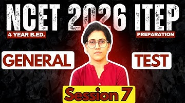 Class 7 | General Test | NCET 2026 | ITEP B.ED. ADMISSION Preparation by Sukhda Trivedi