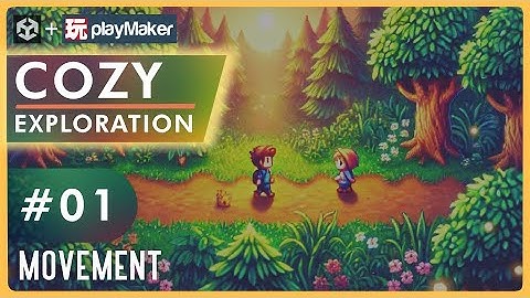 Cozy Exploration Game with Unity & Playmaker - Pt 1 Movement
