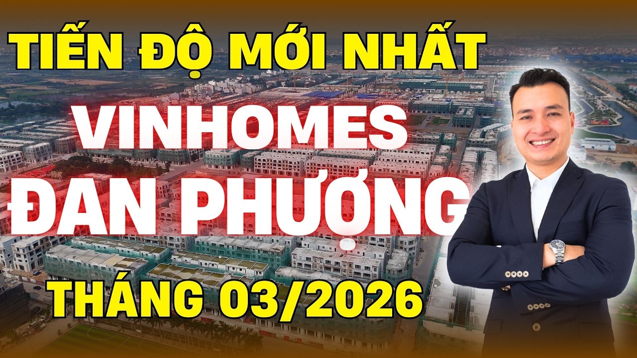 Tiến Độ Dự Án Vinhomes Wonder City Đan Phượng Tháng 3/2026| NHÀ TỐT