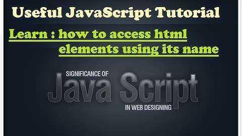 Javascript training - learn how to access element by tagname - Javascript tutorial for beginners