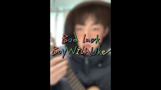 Bad Luck - BoyWithUke ukulele acoustic cover