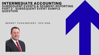 Intermediate Accounting - Subsequent Events - Part 2 - Sample Question