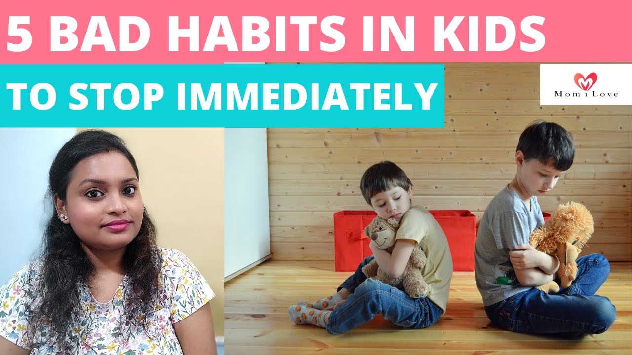 5 Bad Habits in Kids that You Should Stop Immediately || 5 Crucial Good ...