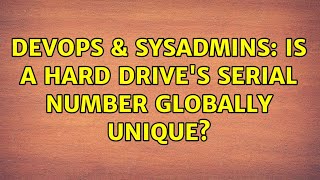 DevOps & SysAdmins: Is a hard drive's serial number globally unique? (6 Solutions!!)