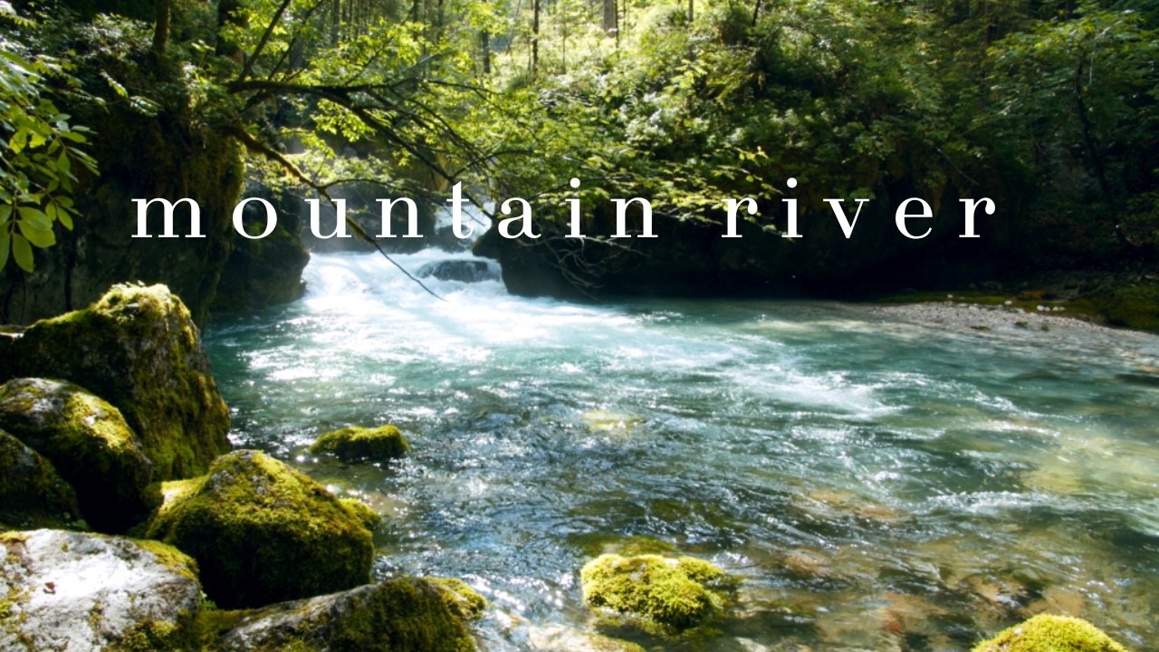 mountain river • being there • 7 hours • 4k