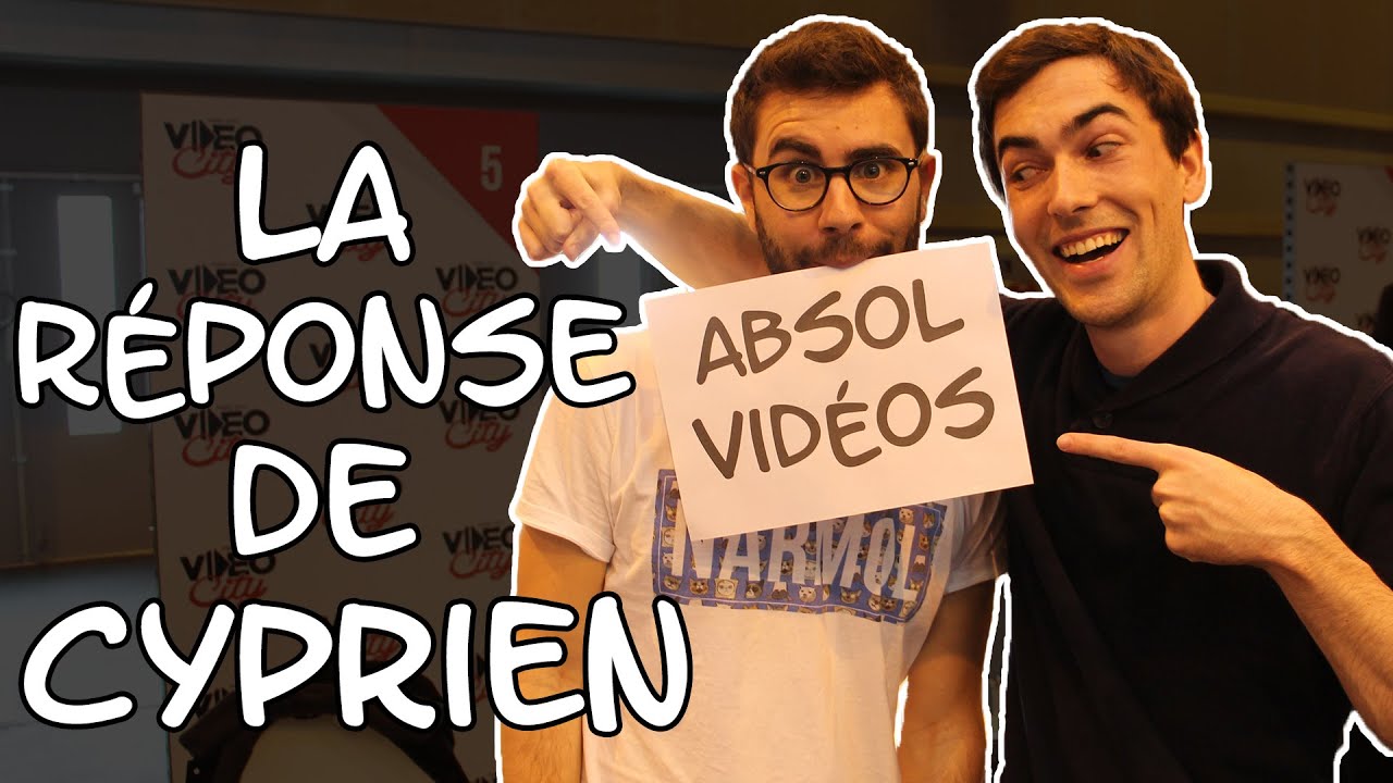 La réponse de Cyprien - Absol Vidéos