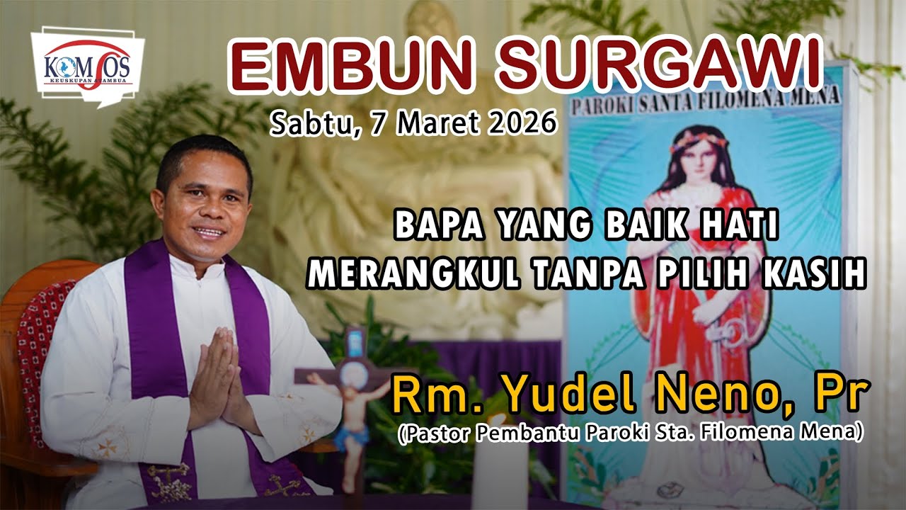 Embun Surgawi#47, Sabtu 7 Maret 2026, Bapa Yang Baik Hati Merangkul tanpa......., Rm. Yudel Neno, Pr