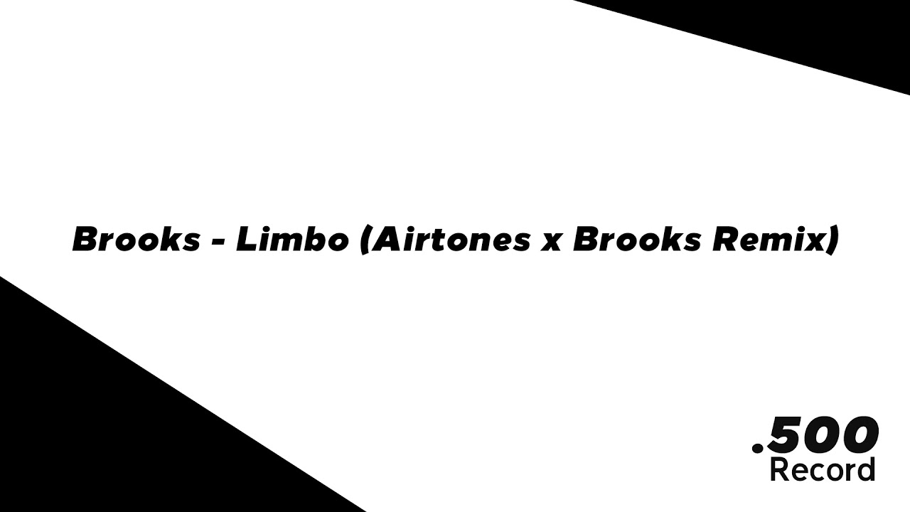 Brooks - Limbo (Airtones x Brooks Remix)