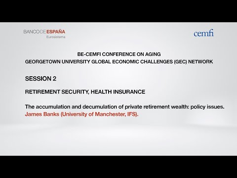 Accumulation and decumulation of private retirement wealth policy (James Banks, U. Manchester-IFS)