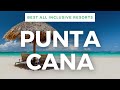 Top 10 Best All Inclusive Resorts In Punta Cana, Dominican Republic - BEST RESORTS