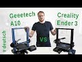 Creality Ender 3 vs Geeetech A10 deutsch, Vergleich Ender 3 und Geeetech A10