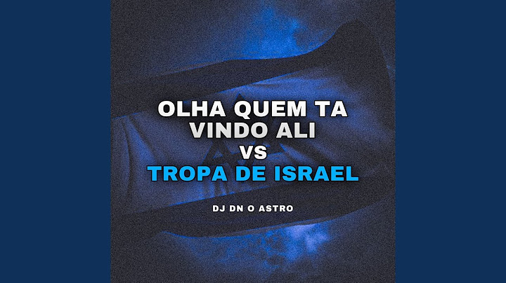 OLHA QUEM TA VINDO ALI vs TROPA DE ISRAEL