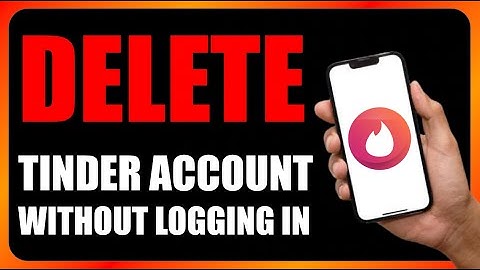 How to Delete Tinder Account Without Logging In