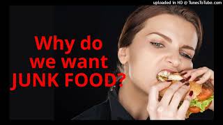 The ultimate question: Why do we crave junk food?