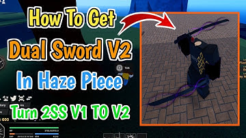 How To Get 2 Sward Style V2 in Haz Piece | How To Turn Your Dual Sword V1 into V2 in Haze Piece