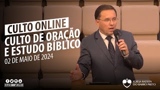 Culto de Oração e Estudo Bíblico - 02/05/2024