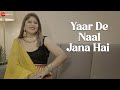 Yaar De Naal Jana Hai - Official Music Video | Kanchhan Srivas &amp; Sundeep Gosswami| Shaadi Wale Gaane