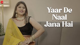 Yaar De Naal Jana Hai - Official Music Video | Kanchhan Srivas & Sundeep Gosswami| Shaadi Wale Gaane